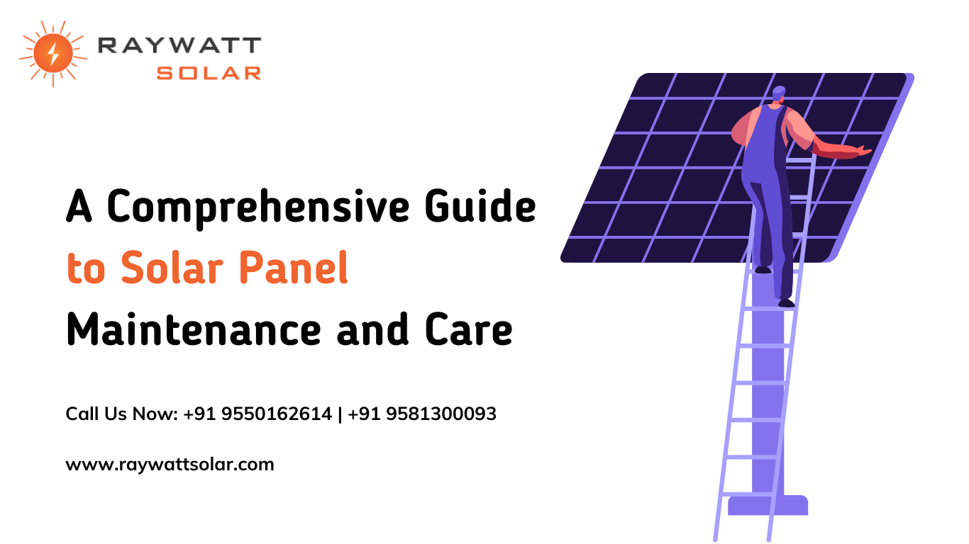 A Comprehensive Guide to Solar Panel Maintenance and Care