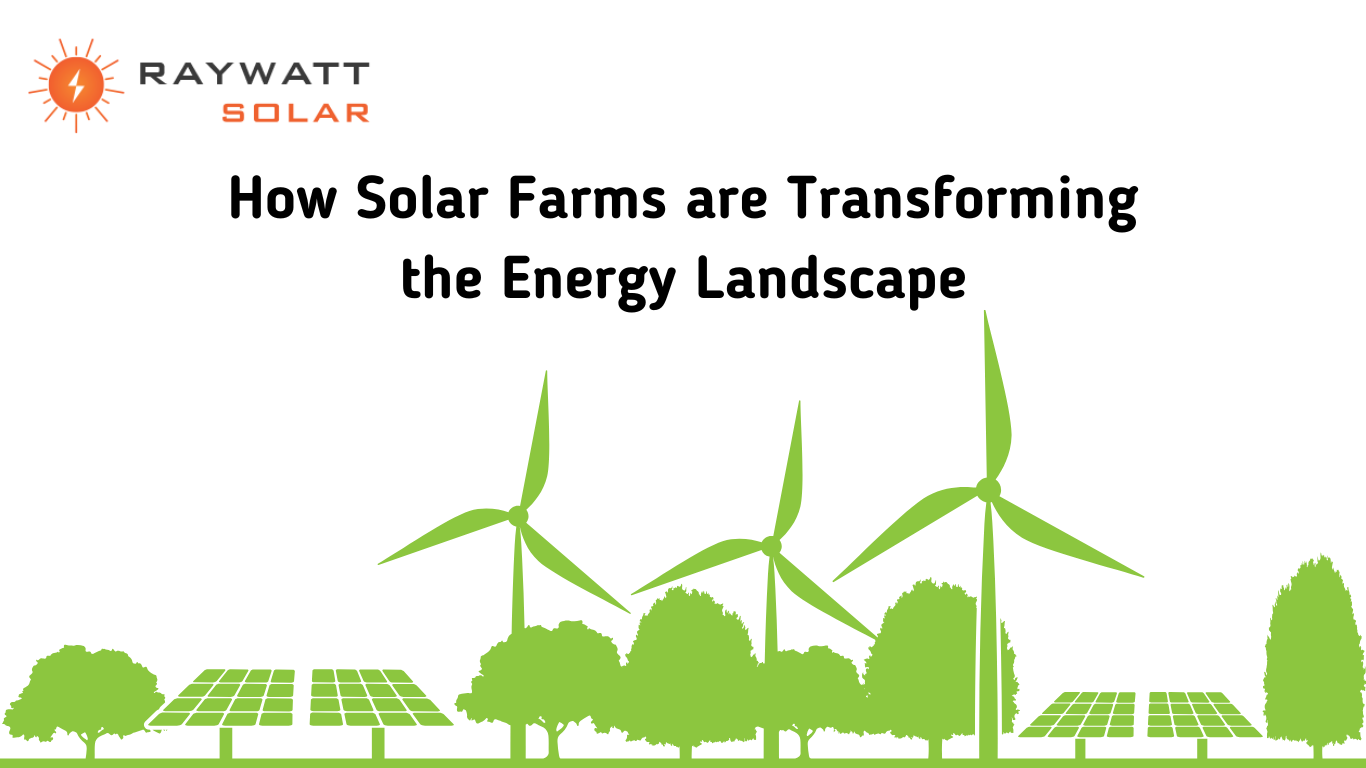 How Solar Farms are Transforming the Energy Landscape